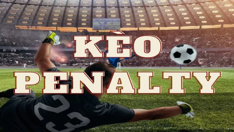 Thế nào là kèo Penalty?